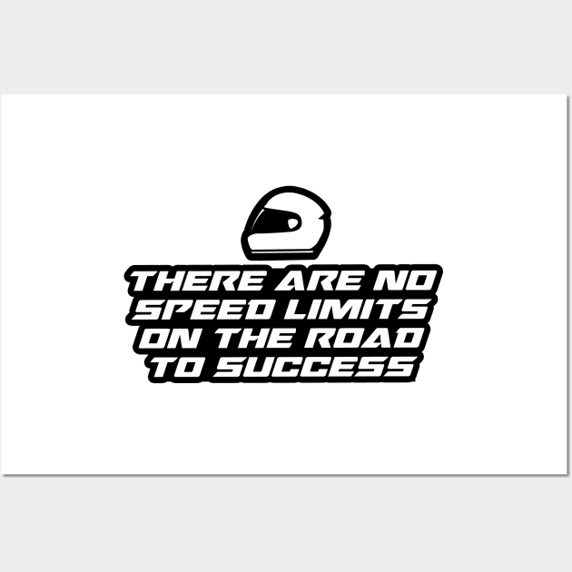 There are no speed limits on the road to success - Inspirational Quote for Bikers Motorcycles lovers Wall Art by Tanguy44